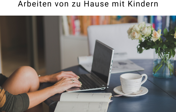 7 Tipps Arbeiten von zu Hause mit Kindern